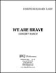 We Are Brave Concert Band sheet music cover